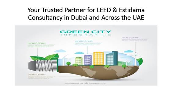 Your Trusted Partner for LEED & Estidama Consultancy in Dubai and Across the UAE