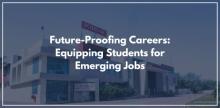 Future-Proofing Careers: Equipping Students for Emerging Jobs