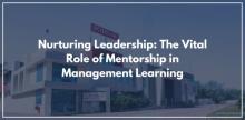 Nurturing Leadership: The Vital Role of Mentorship in Management Learning