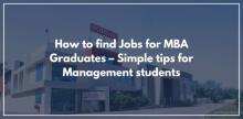 How to find Jobs for MBA Graduates – Simple tips for Management students