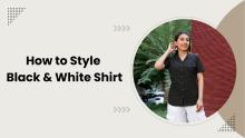 How to Style Half Sleeve Black & White Shirt for Women
