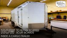How to Repair Scuffed Scuff Boards Inside a Cargo Trailer