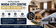 Hotels Near Noida City Centre Metro Station