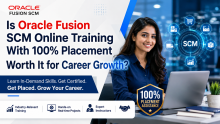 Is Oracle Fusion SCM Online Training With 100% Placement Worth It for Career Growth?