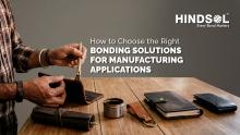 Bonding Solutions for Manufacturing 