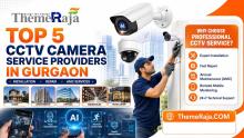 Top 5 CCTV Camera Service Providers in Gurgaon
