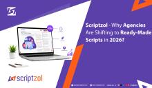 Why Agencies Are Shifting to Ready-Made Scripts in 2026? - Scriptzol