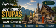 Exploring Laos' Historic Stupas and Religious Architecture Beyond Major Cities