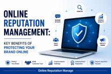 Online Reputation Management: Key Benefits of Protecting Your Brand Online