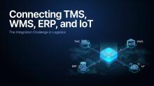 Connecting TMS, WMS, ERP, and IoT: The Integration Challenge in Logistics