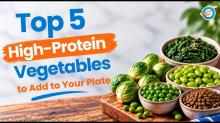 What are Top 5 High-Protein Vegetables to Add to Your Plate?