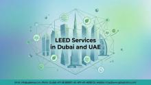Discover how LEED Consultants in Dubai and LEED Services in Dubai and UAE help projects achieve certification, cut operating costs, and meet green building rules.