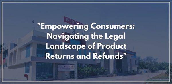 "Empowering Consumers: Navigating the Legal Landscape of Product Returns and Refunds"