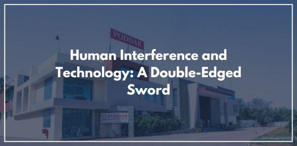 Human Interference and Technology: A Double-Edged Sword