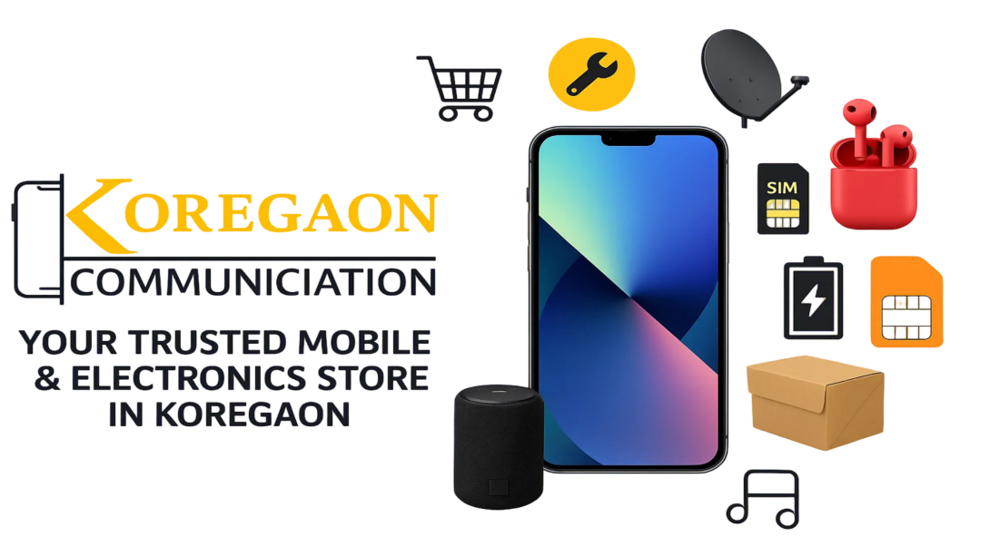 Koregaon Communication – Your Trusted Mobile & Electronics Store in Koregaon