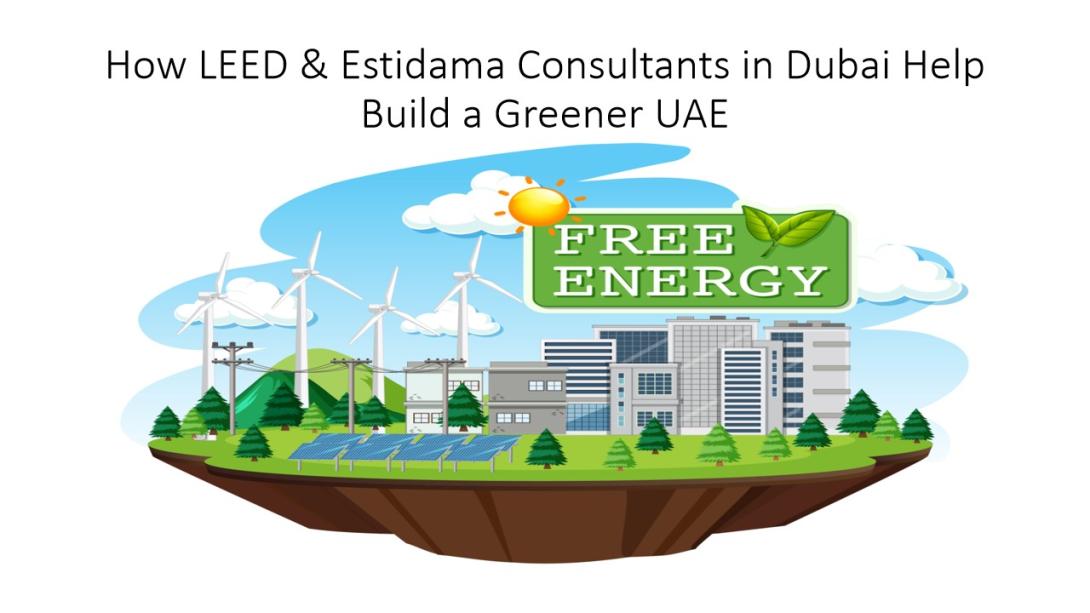 Learn how LEED & Estidama consultants in Dubai help achieve green building certifications. Discover LEED & Estidama services in Dubai & UAE for sustainable development success.