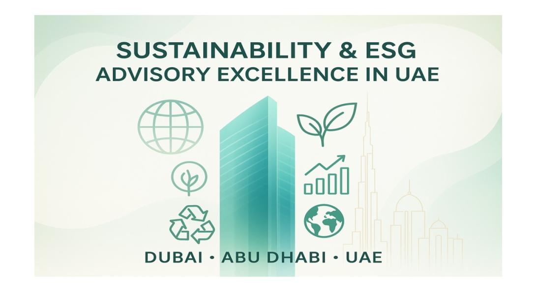 A complete guide on hiring a Sustainability Consultant in Dubai, a Sustainability Consultant in Abu Dhabi, and selecting the Best Sustainability and ESG Advisory in UAE to strengthen corporate sustainability and ESG performance.
