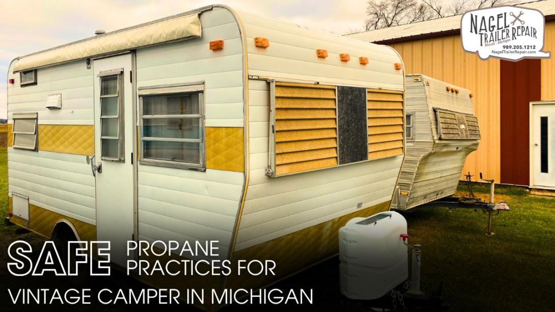 Safe Propane Practices for Vintage Camper in Michigan