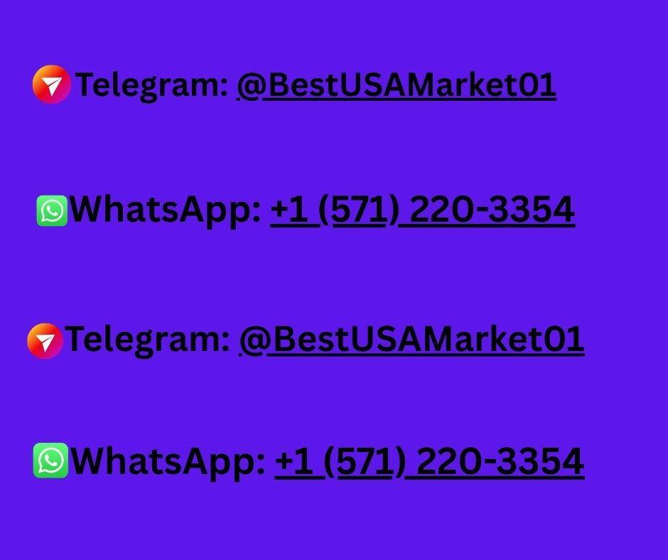 If you want to about more information, just knock us 24 Hours Reply/Contact Email: bestusamarket01@gmail.com WhatsApp: +1 (571) 220-3354 Telegram: @BestUSAMarket01