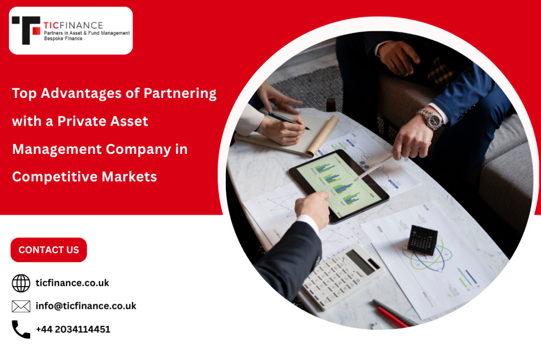 Top Advantages of Partnering with a Private Asset Management Company in Competitive Markets