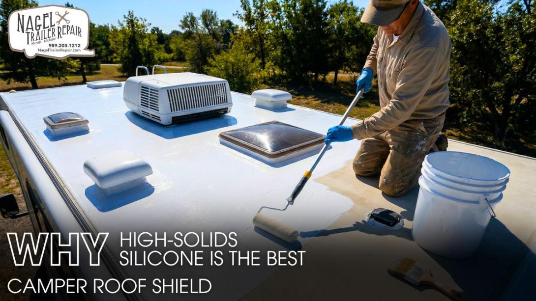 Why High-Solids Silicone is the Best Camper Roof Shield