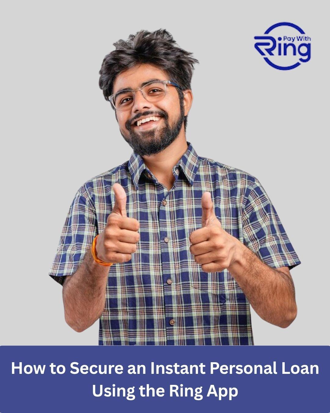 How to Secure an Instant Personal Loan Using the Ring App