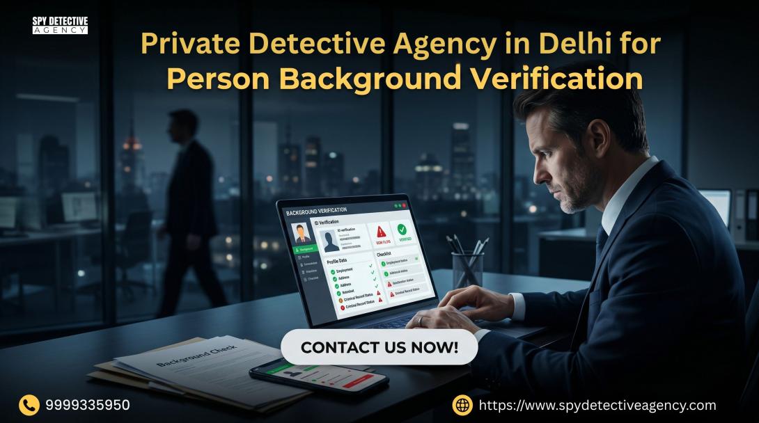 Private Detective Agency in Delhi for Person Background Verification