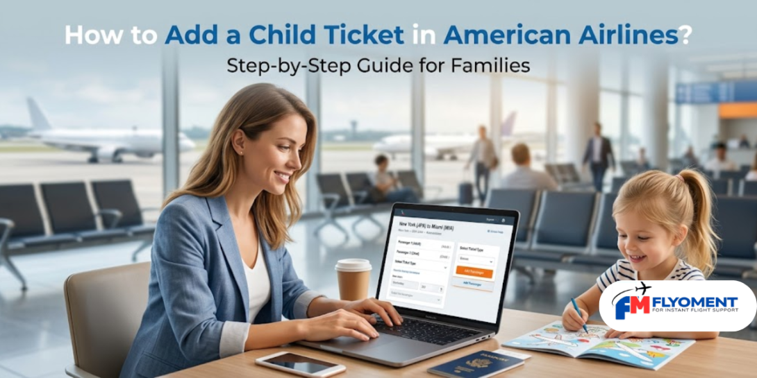 How to Add Child Ticket in American Airlines? Easy Booking Guide