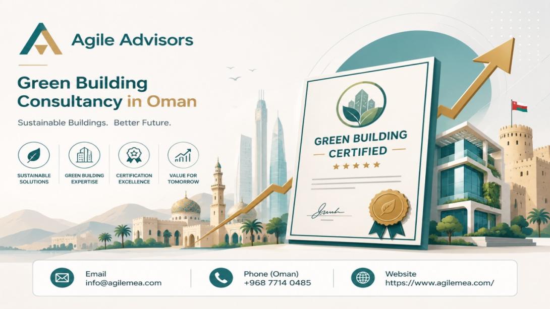 Discover how Green Building Consultancy in Oman can help your organization achieve sustainability certifications, reduce operational costs, and comply with new regulations. Expert guidance from Agile Advisors.