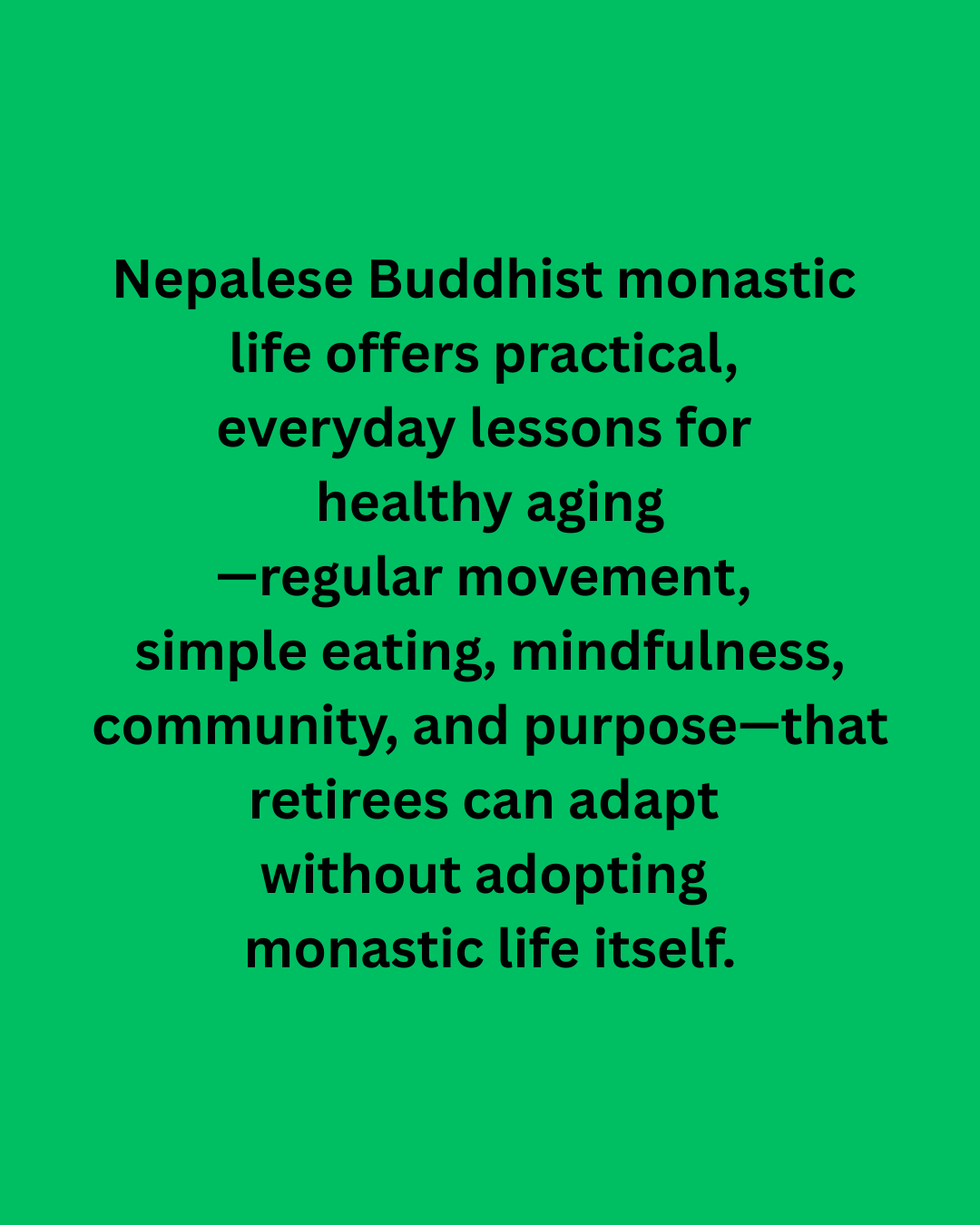 his post explores the daily habits of Nepalese Buddhist monastics—natural movement through walking and chores, simple meals like dal bhat, structured eating times, meditation, and strong community bonds—and how these align with well-established principles of healthy aging.