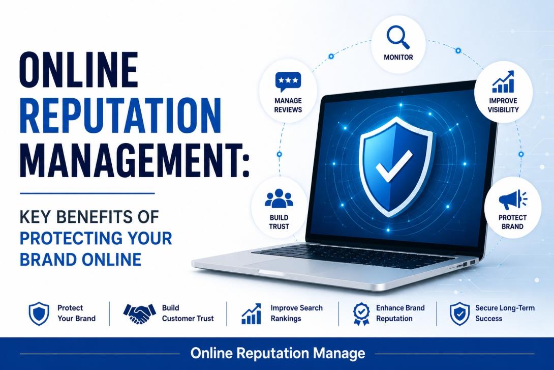 Online Reputation Management: Key Benefits of Protecting Your Brand Online