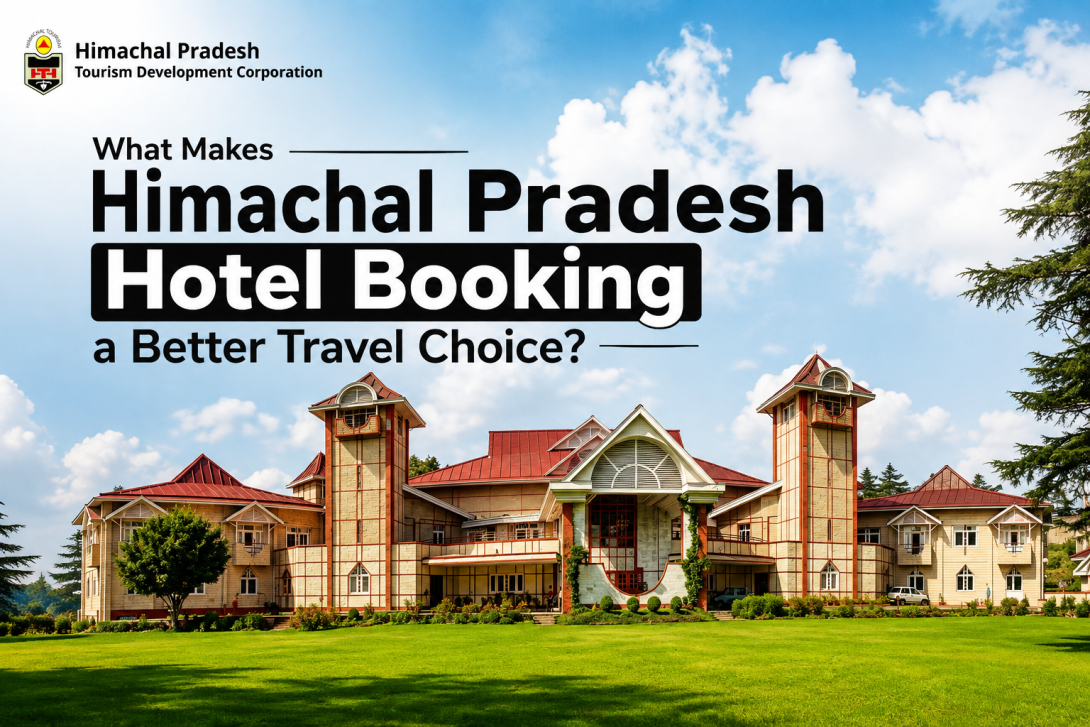 What Makes Himachal Pradesh Hotel Booking a Better Travel Choice?