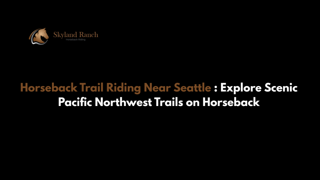 Horseback trail riding near Seattle 