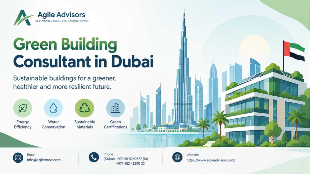 Discover how a green building consultant in Dubai and across the UAE can improve energy efficiency, support green building certification, reduce operating costs, and strengthen sustainability performance with practical guidance from Agile Advisors.