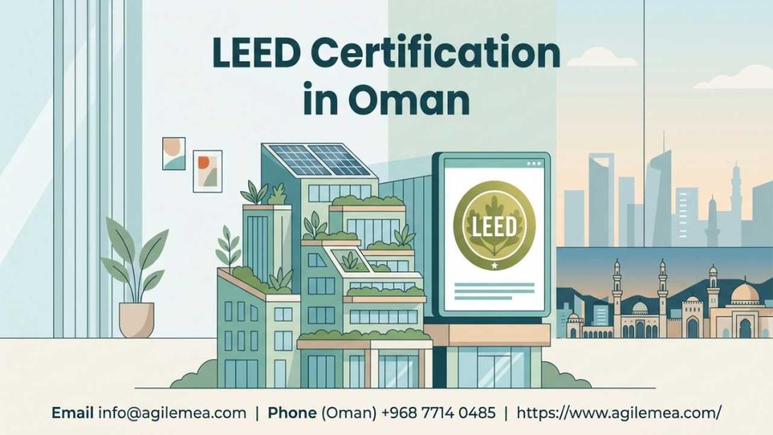 Learn how LEED Certification in Oman lowers costs, boosts compliance, and strengthens reputation. Discover how a LEED Certification Consultant guides projects from assessment to award.